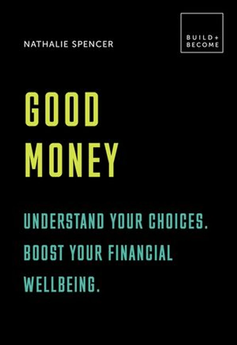 Good Money: Understand your choices. Boost financial wellbeing.: 20 thought-provoking lessons