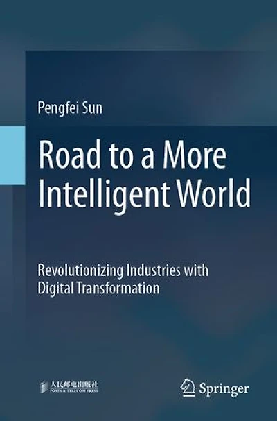Road to a More Intelligent World: Revolutionizing Industries with Digital Transformation