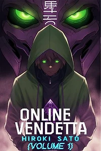 Online Vendetta: Hiroki Sato (Volume 1)