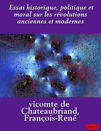Essai historique, politique et moral sur les révolutions anciennes et modernes