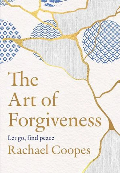 The Art of Forgiveness: Let go, find peace