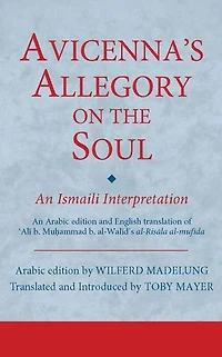 Avicenna's Allegory on the Soul: An Ismaili Interpretation