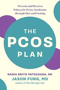 The PCOS Plan: Prevent and Reverse Polycystic Ovary Syndrome through Diet Fasting