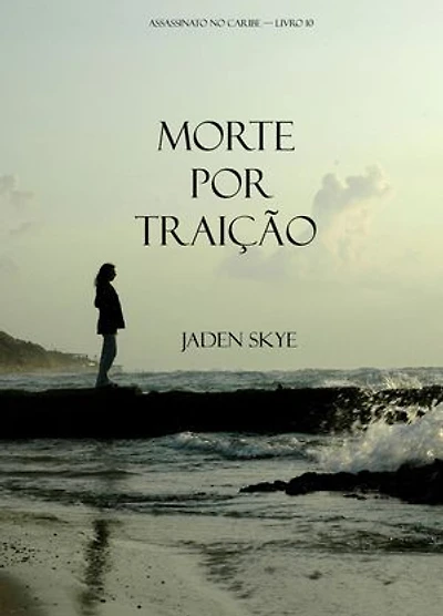 Morte por Traição (Assassinato no Caribe — Livro 10)