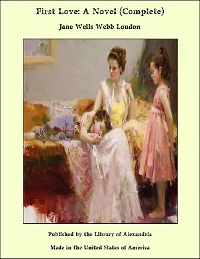 First Love: A Novel (Complete)