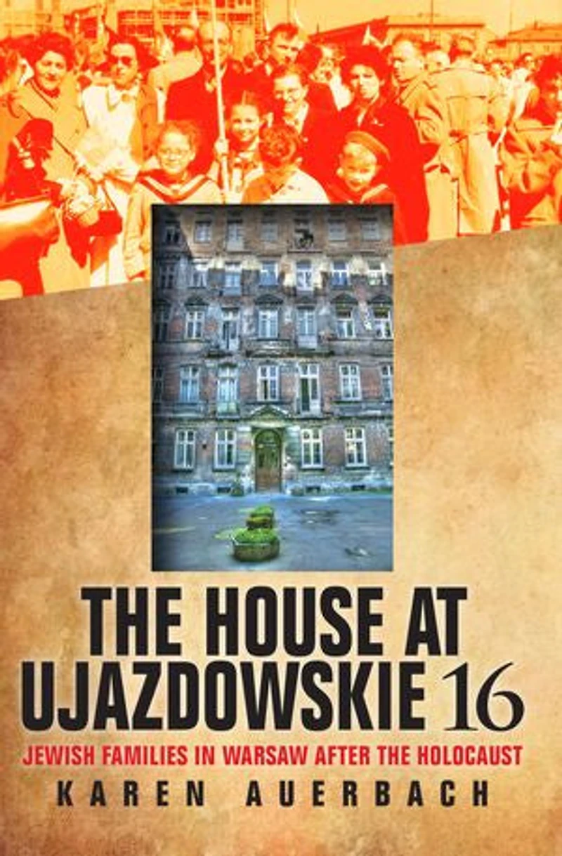 The House At Ujazdowskie 16: Jewish Families Warsaw After Holocaust