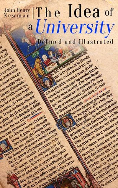 The Idea of a University Defined and Illustrated: Discourses on the Philosophy of Education