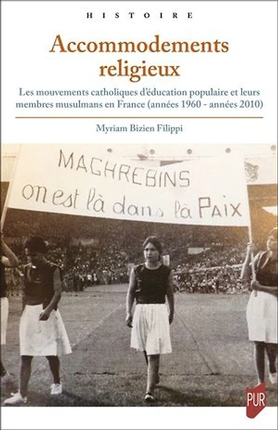 Accommodements religieux: Les mouvements catholiques d’éducation populaire et leurs membres musulmans en France (années 1960 - années 2010)