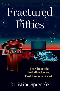 Fractured Fifties: The Cinematic Periodization and Evolution of a Decade