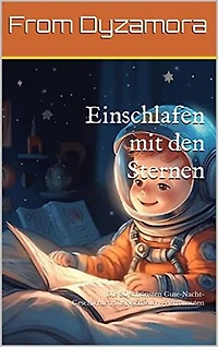 Einschlafen mit den Sternen: Die 20 schönsten Gute-Nacht-Geschichten für Nachwuchs-Astronauten