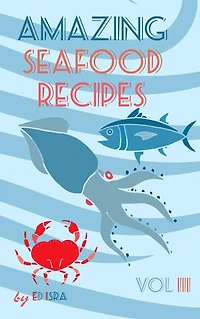 Amazing Seafood Recipes Vol 3