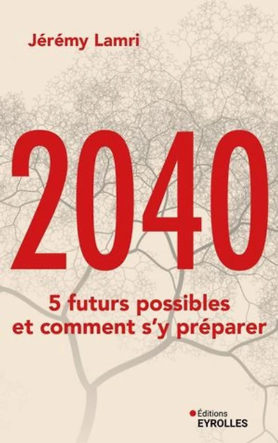 2040: 5 futurs possibles et comment s'y préparer