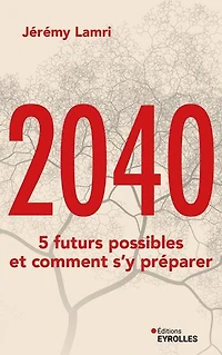 2040: 5 futurs possibles et comment s'y préparer