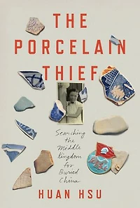 The Porcelain Thief: Searching Middle Kingdom For Buried China