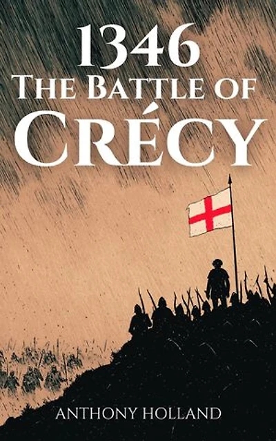 1346: The Battle of Crécy: Epic Battles of History