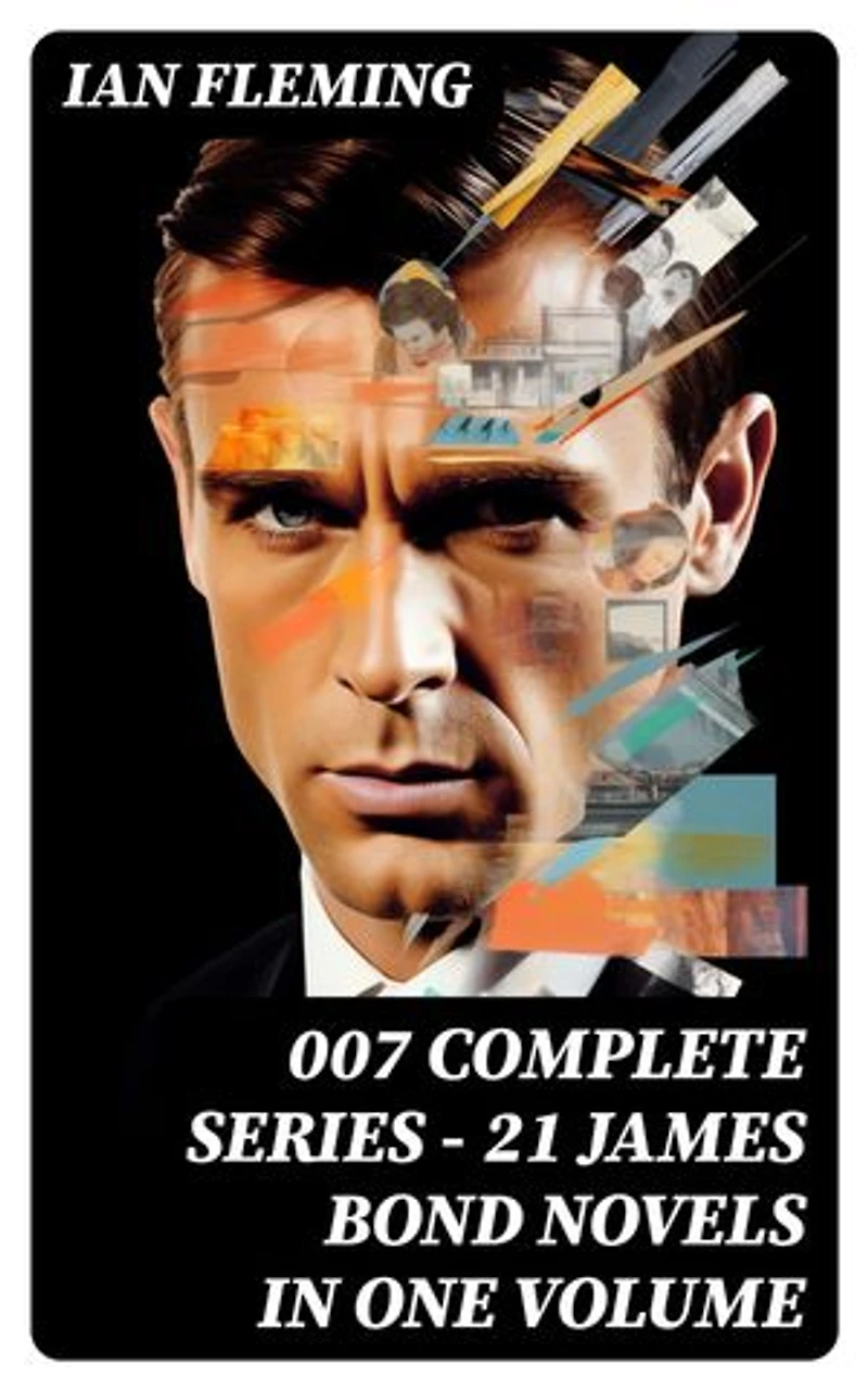007 Complete Series - 21 James Bond Novels in One Volume: Casino Royale, Dr. No, Diamonds are Forever, You Only Live Twice, Goldfinger, For Your Eyes Only