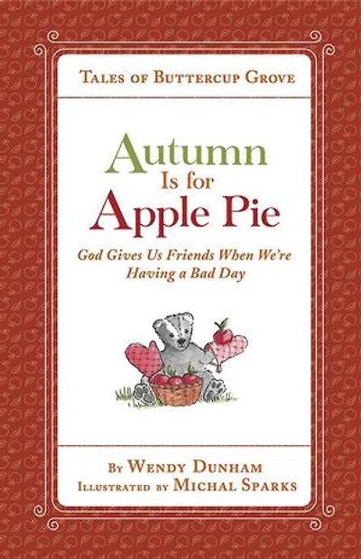 Autumn Is for Apple Pie: God Gives Us Friends When We’re Having a Bad Day