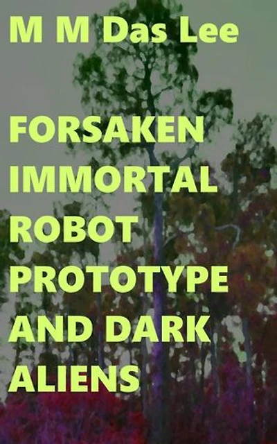 Forsaken Immortal Robot Prototype And Dark Aliens