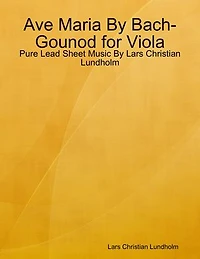 Ave Maria By Bach-Gounod for Viola - Pure Lead Sheet Music By Lars Christian Lundholm