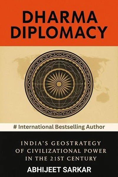 Dharma Diplomacy: India's Geostrategy of Civilizational Power in the 21st Century