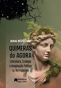 Quimeras do Agora: Literatura, Ecologia e Imaginação Política no Antropoceno
