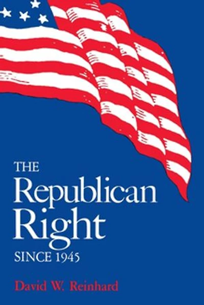 The Republican Right Since 1945