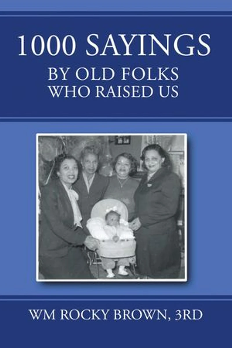 1000 Sayings by Old Folks Who Raised Us