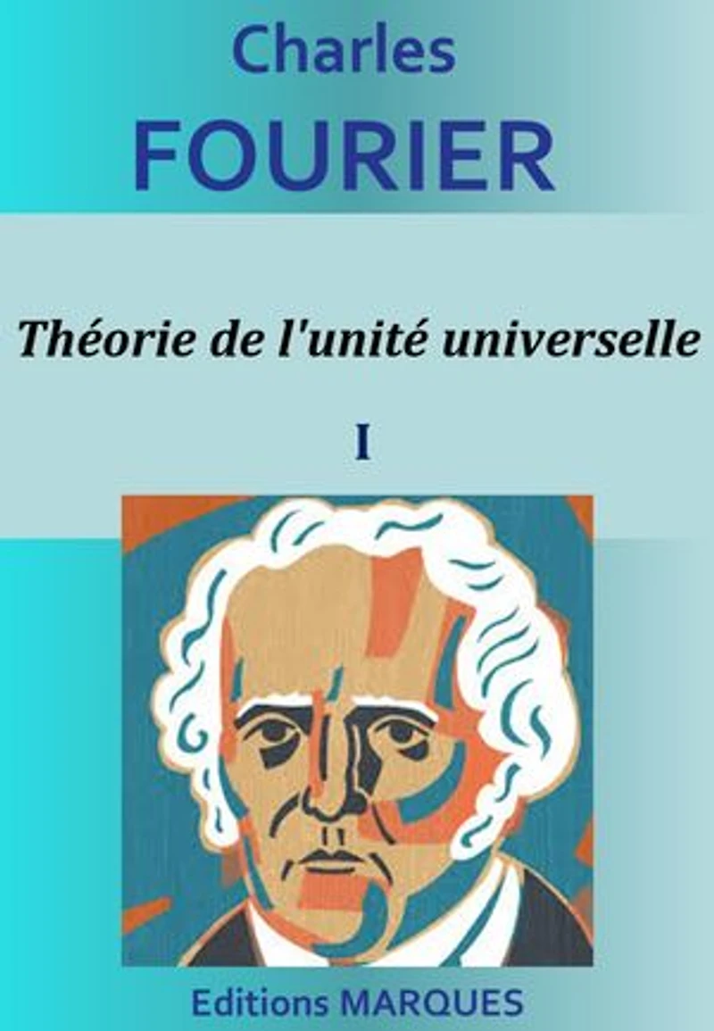 Théorie de l'unité universelle I