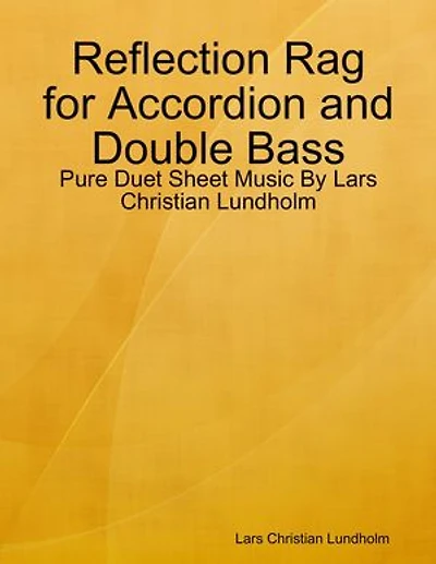 Reflection Rag for Accordion and Double Bass - Pure Duet Sheet Music By Lars Christian Lundholm