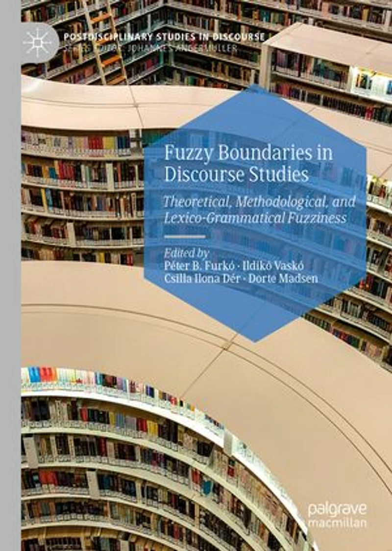 Fuzzy Boundaries Discourse Studies: Theoretical, Methodological, and Lexico-Grammatical Fuzziness