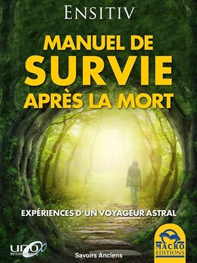 Manuel de survie après la mort: expériences d'un voyageur astral