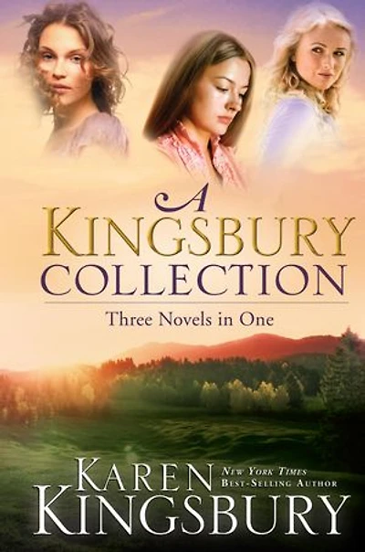 A Kingsbury Collection: Three Novels One: Where Yesterday Lives, When Joy Came To Stay, On Every Side