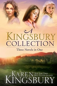 A Kingsbury Collection: Three Novels One: Where Yesterday Lives, When Joy Came To Stay, On Every Side