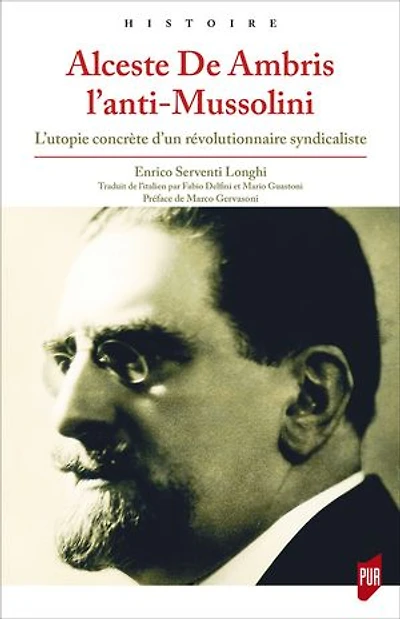 Alceste De Ambris l’anti-Mussolini: L’utopie concrète d’un révolutionnaire syndicaliste