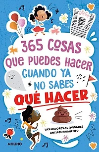 365 cosas que puedes hacer cuando ya no sabes qué hacer: ¡Las mejores actividades antiaburrimiento!