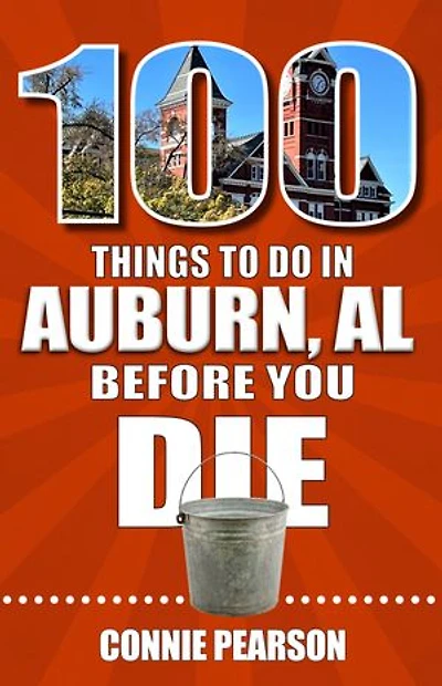 100 Things to Do Auburn, Alabama, Before You Die