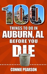 100 Things to Do Auburn, Alabama, Before You Die