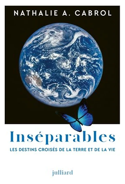 Inseparables - les destins croisés de la Terre et vie: vie