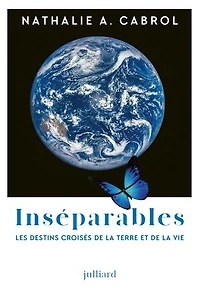 Inseparables - les destins croisés de la Terre et vie: vie