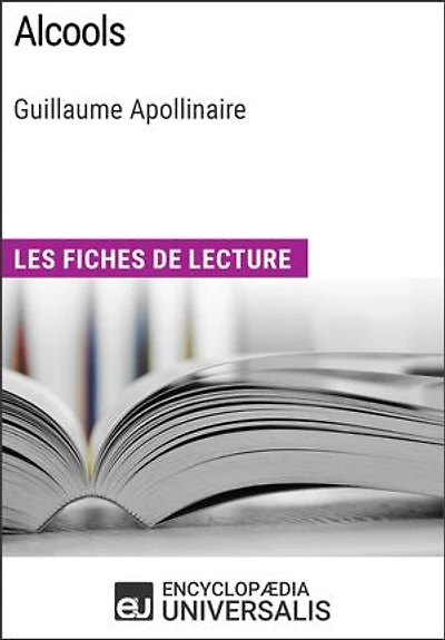 Alcools de Guillaume Apollinaire: Les Fiches de lecture d'Universalis