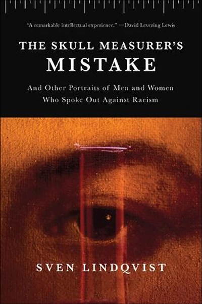 The Skull Measurer’s Mistake: and Other Portraits of Men Women Who Spoke Out Against Racism