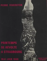 Printemps de révolte à Strasbourg: Les événements de mai-juin 1968 à l'Université de Strasbourg