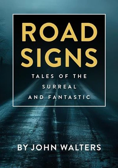 Road Signs: Tales of the Surreal and Fantastic