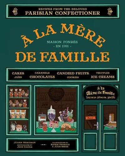 À la Mère de Famille: Recipes from the Beloved Parisian Confectioner