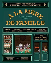 À la Mère de Famille: Recipes from the Beloved Parisian Confectioner