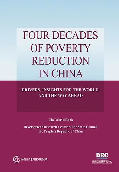 Four Decades of Poverty Reduciton China: Drivers, Insights for the World, and Way Ahead
