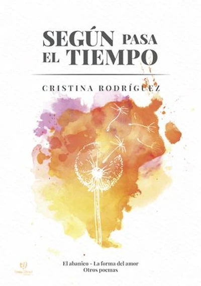 Según pasa el tiempo: El abanico - La forma del amor - Otros poemas