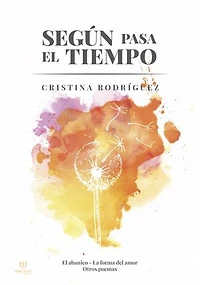 Según pasa el tiempo: El abanico - La forma del amor - Otros poemas