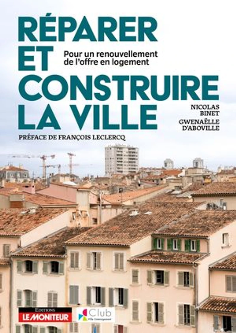 Réparer et construire la ville: Pour un renouvellement de l'offre en logement