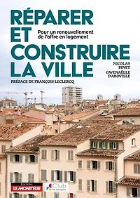 Réparer et construire la ville: Pour un renouvellement de l'offre en logement